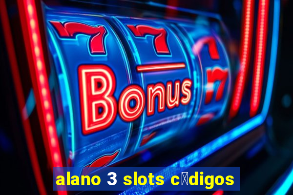 alano 3 slots c贸digos