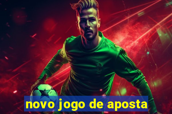 novo jogo de aposta