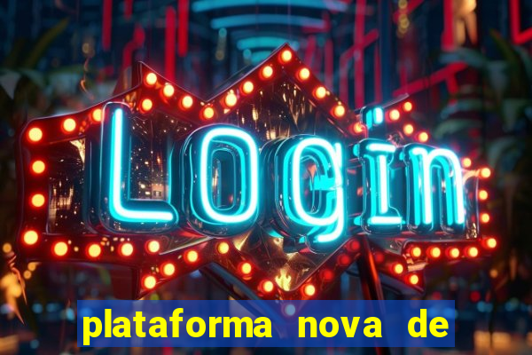 plataforma nova de jogo pagando