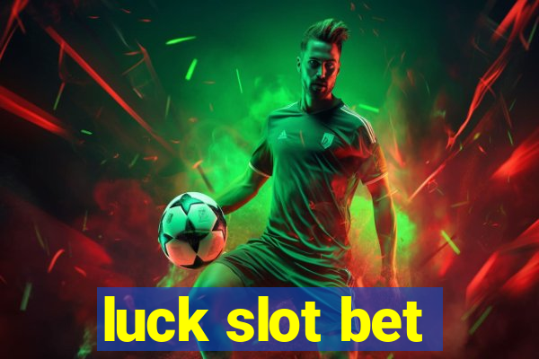 luck slot bet