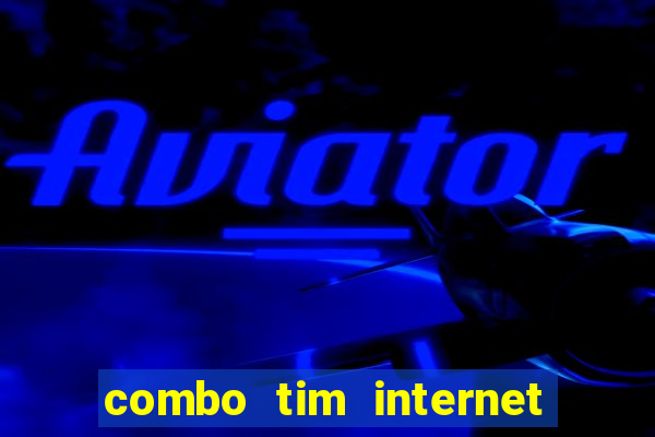 combo tim internet e celular