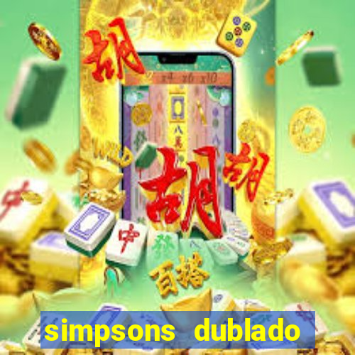 simpsons dublado assistir online