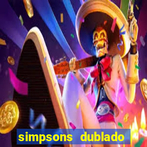 simpsons dublado assistir online