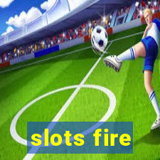 slots fire