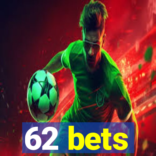 62 bets