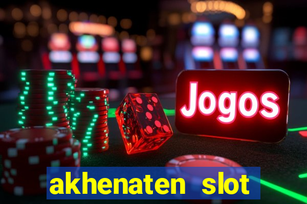 akhenaten slot maximum win