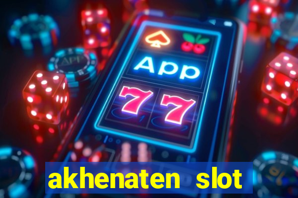 akhenaten slot maximum win