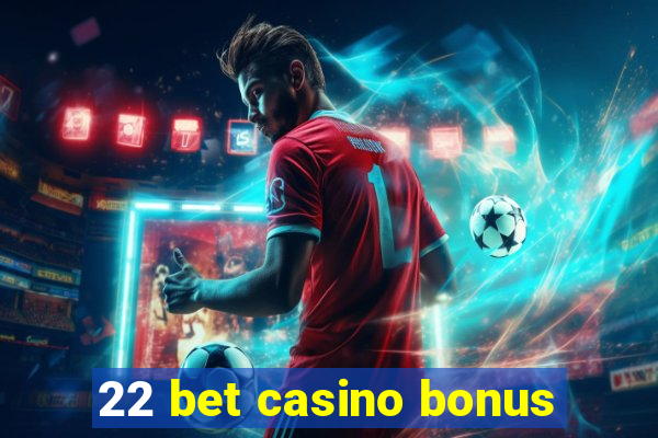 22 bet casino bonus