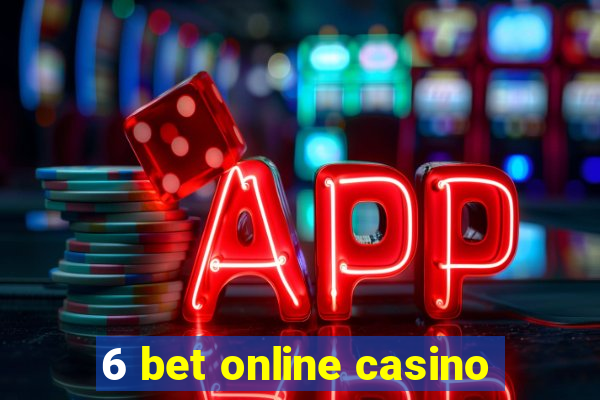 6 bet online casino