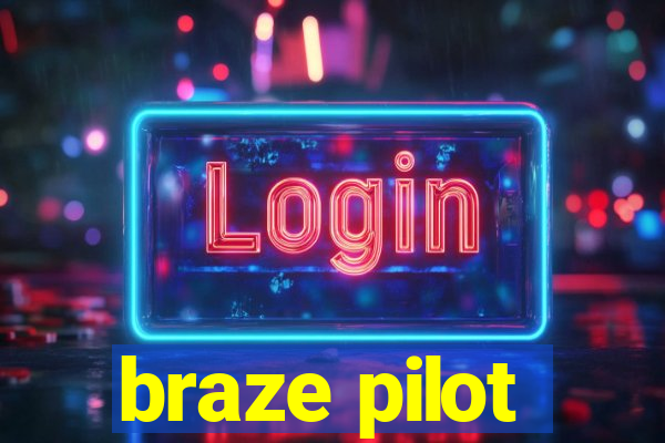 braze pilot