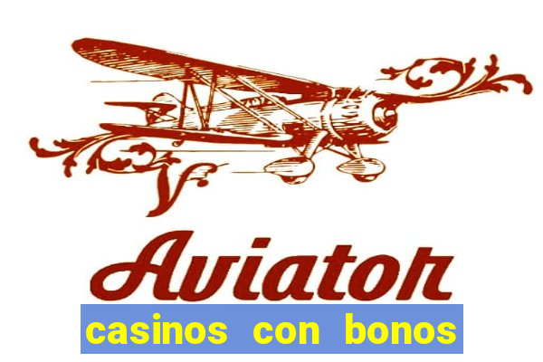 casinos con bonos de bienvenida