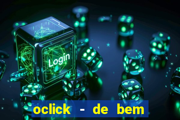 oclick - de bem com a vida resultado do jogo do bicho