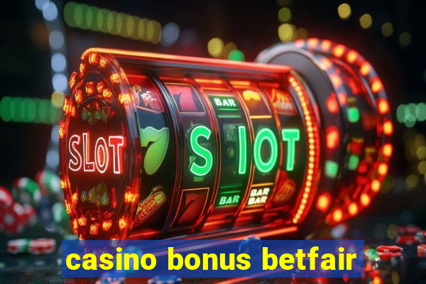 casino bonus betfair