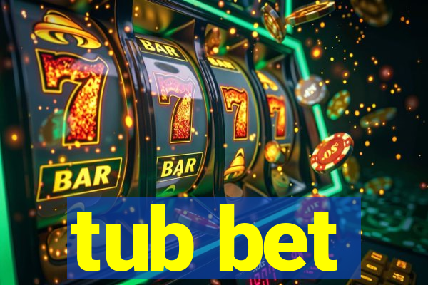 tub bet