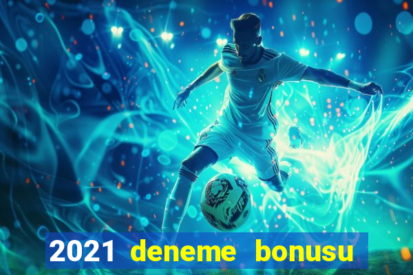 2021 deneme bonusu veren casino siteleri