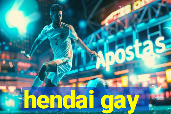 hendai gay