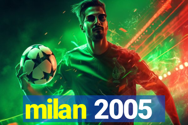 milan 2005