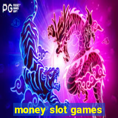 money slot games