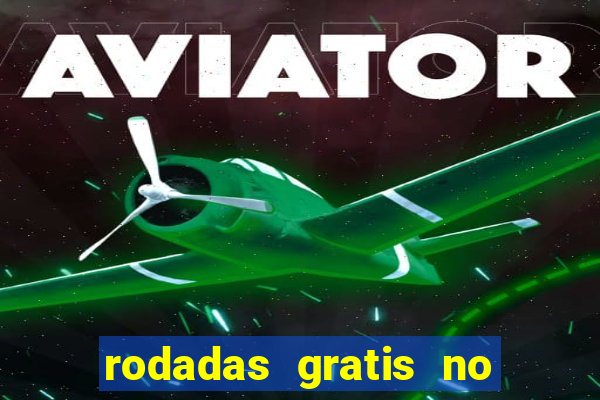 rodadas gratis no fortune tiger