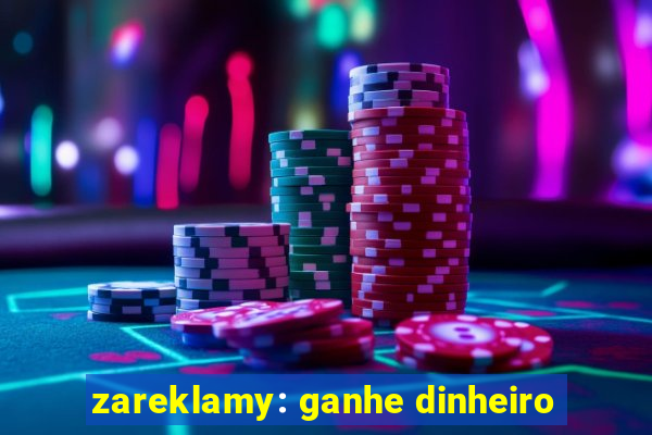 zareklamy: ganhe dinheiro