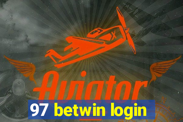 97 betwin login