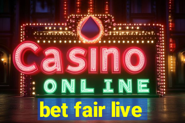 bet fair live