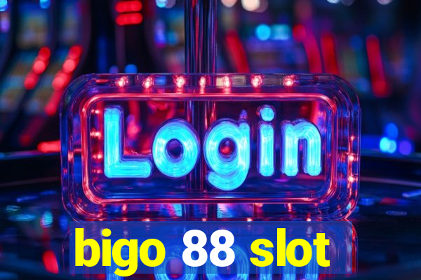 bigo 88 slot