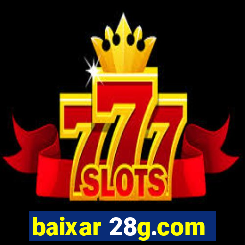 baixar 28g.com