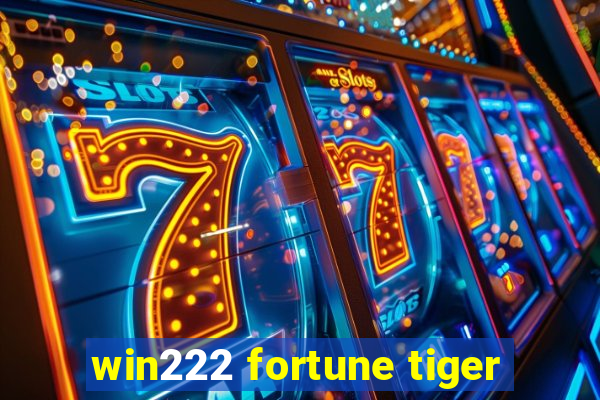 win222 fortune tiger