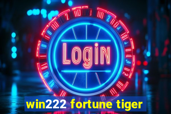 win222 fortune tiger