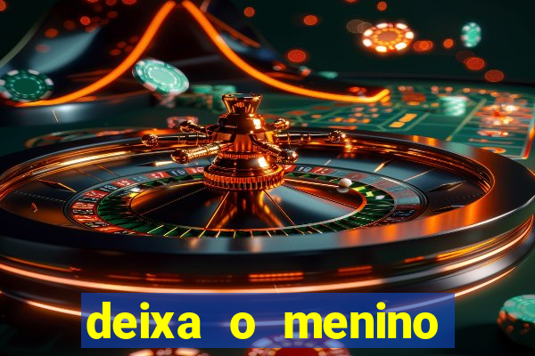 deixa o menino jogar letra