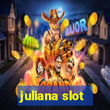 juliana slot