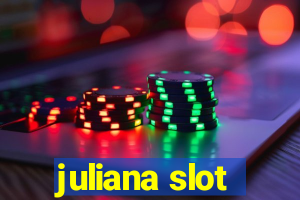 juliana slot