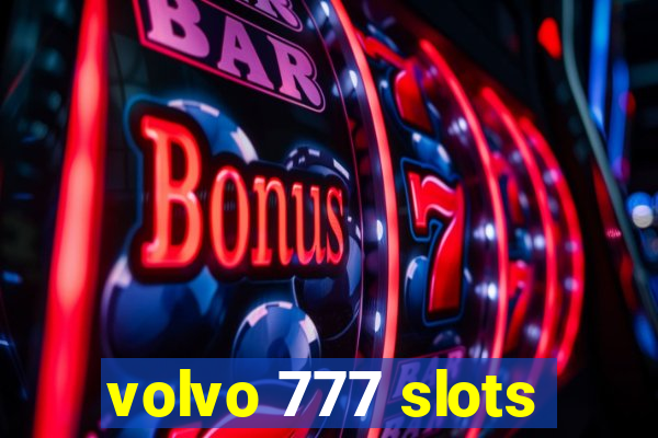 volvo 777 slots