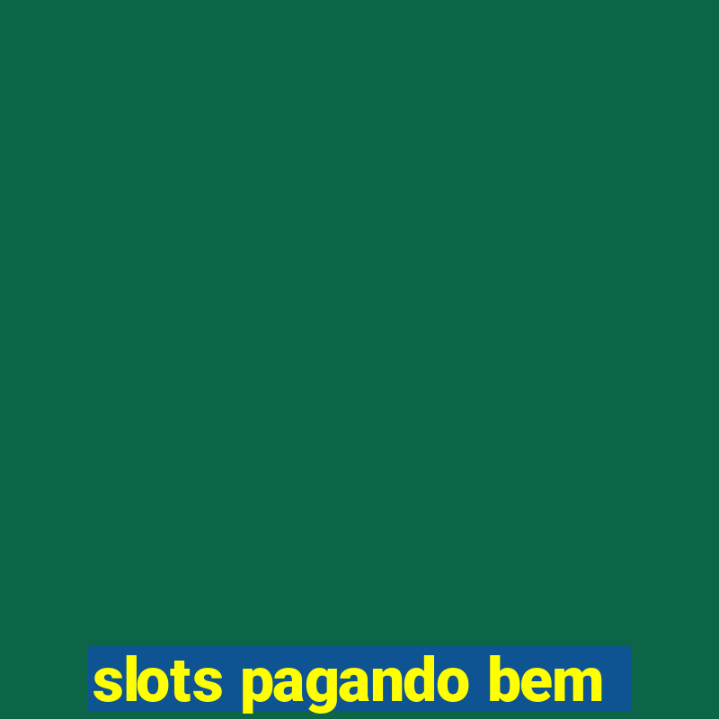 slots pagando bem