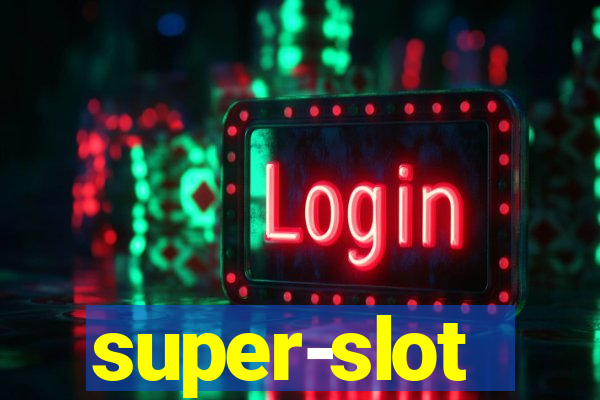 super-slot