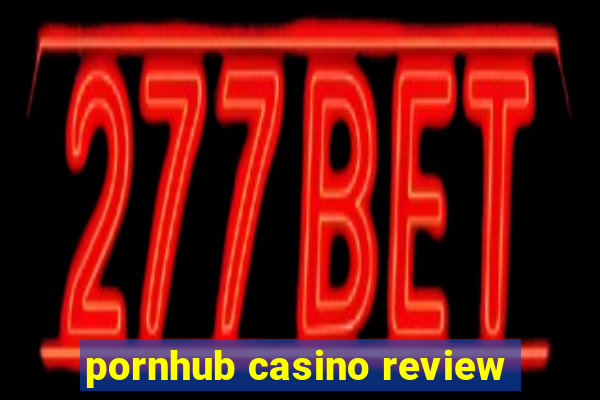 pornhub casino review