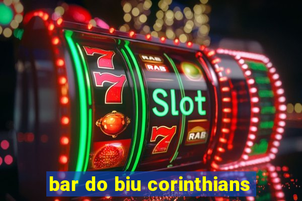 bar do biu corinthians