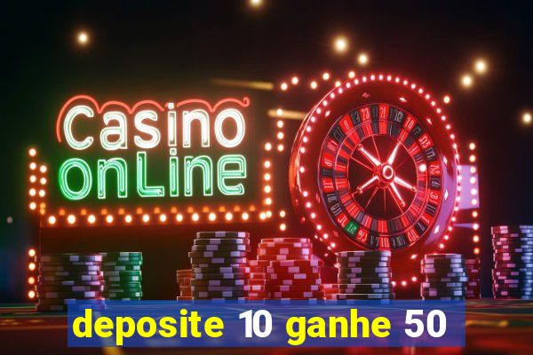 deposite 10 ganhe 50