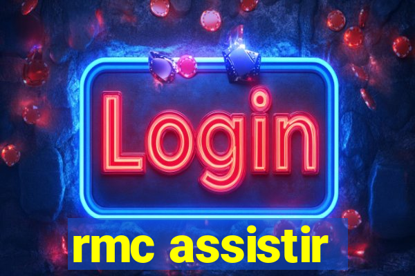 rmc assistir