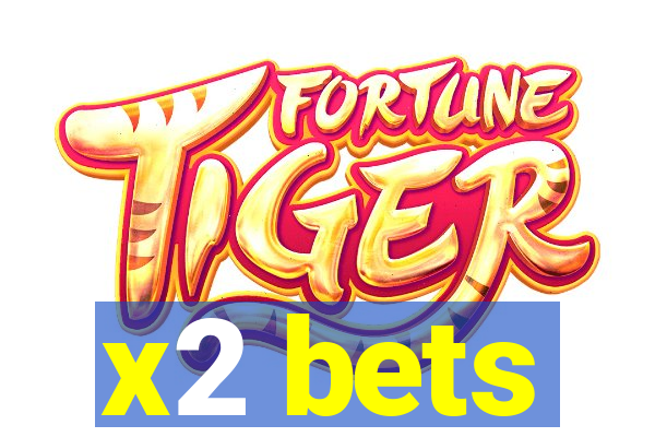 x2 bets