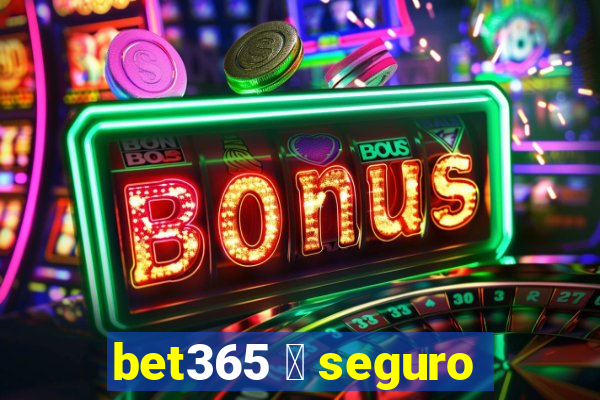 bet365 茅 seguro