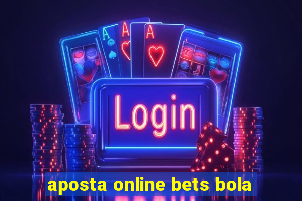 aposta online bets bola