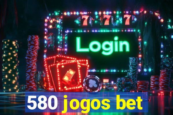 580 jogos bet