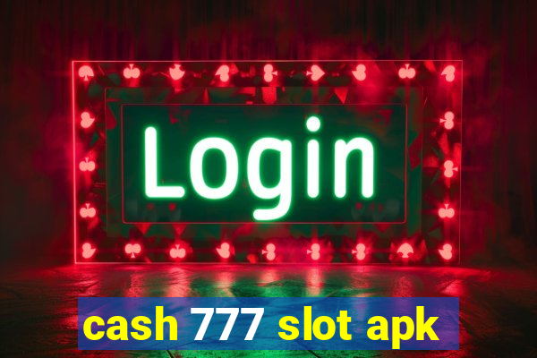 cash 777 slot apk