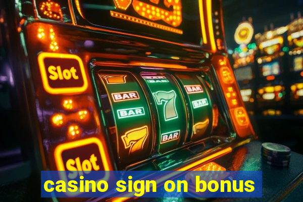 casino sign on bonus