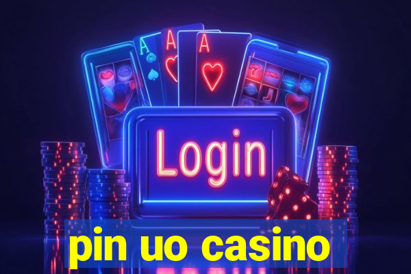 pin uo casino