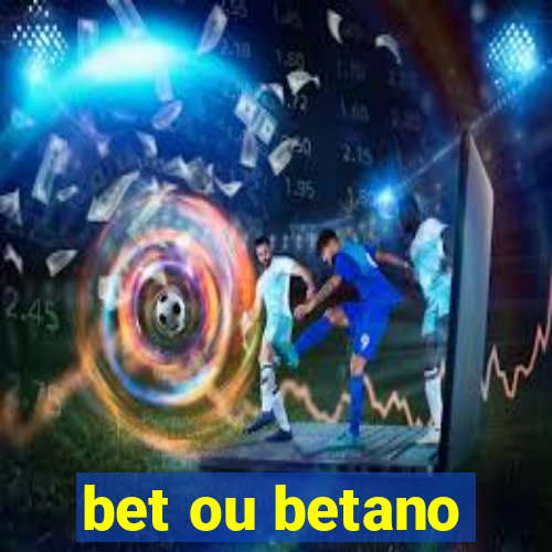 bet ou betano