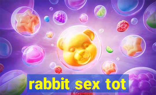 rabbit sex tot