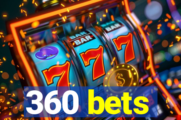 360 bets